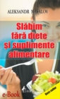 Image for Slabim fara diete si suplimente alimentare