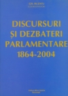Image for Discursuri si dezbateri parlamentare (1864-2004)