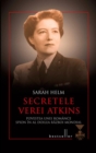 Image for Secretele Verei Atkins. Povestea unei romance spion in al Doilea Razboi Mondial