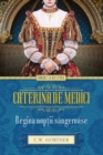 Image for Caterina de Medici. Regina noptii sangeroase