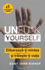 Image for Unfu*k yourself: Elibereaza-ti mintea si traieste-ti viata