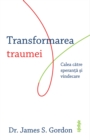 Image for Transformarea traumei: Calea catre speranta si vindecare