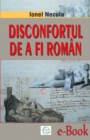 Image for Disconfortul de a fi roman (Romanian edition)