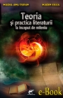 Image for Teoria si practica literaturii la inceput de mileniu (Romanian edition)