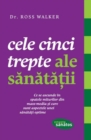 Image for Cele cinci trepte ale sanatatii