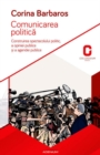 Image for Comunicarea politica. Construirea spectacolului politic, a opiniei publice si a agendei publice (Romanian edition)