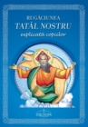 Image for Rugaciunea Tatal nostru explicata copiilor : (Romanian edition)