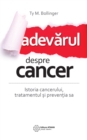 Image for Adevarul despre cancer: Istoria, tratamentul si preventia sa.