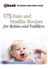 Image for 175 Easy and Healthy Recipes for Babies and Toddlers