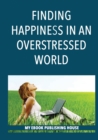 Image for Finding Happiness in an Overstressed World