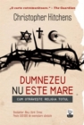 Image for Dumnezeu nu este mare. Cum otraveste religia totul (Romanian edition)