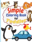 Image for Simple Coloring Book for Toddler : Simple &amp; Big Coloring Book for Toddler Easy And Fun Coloring Pages For Kids Preschool and Kindergarten. (Big Coloring Book for Kids Ages 1-4)