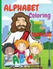 Image for Alphabet Coloring Book for Toddlers : My First Coloring Book is an Amazing Coloring Books for Kids ages 2-4 Activity Book Teaches ABC, Letters and Words for Kindergarten and Preschoolers (abcd books f