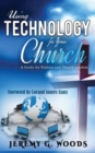 Image for Using Technology for Your Church : A Guide for Pastors and Church Leaders