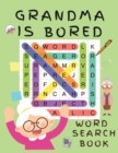 Image for Grandma is Bored Word Search Book : Word Puzzle Books for Adults - Crossword Book for Adults - Word Find Books - 2021 Word Search Large Print Puzzle Books for Adults - Puzzle Books for Women ( Brain G