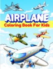 Image for Airplanes Coloring Book For Kids : Fun Airplane Coloring Pages for Kids, Boys and Girls Ages 2-4, 3-5, 4-8. Great Airplane Gifts for Children And Toddlers Who Love To Play With Airplanes. Big Activity
