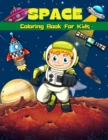 Image for Space Coloring Book For Kids : Super Fun Coloring &amp; Activity Book For Kids Outer Space Coloring Pages For Boys &amp; Girls Ages 4-8, 6-9 Big Illustrations For Painting With Rockets, Planets, Astronauts, S