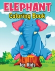 Image for Elephant Coloring Book for Kids : Cute and Fun Coloring Books for Kids, Elephant Coloring Book for Relaxation and Stress Relief