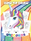 Image for How To Draw Unicorns : A Step-By-Step Drawing Activity Book For Kids To Learn How To Draw Unicorns Using The Grid Copy Method BONUS: Great Unicorn Coloring Pages - Great Gift for Kids - Perfect Activi