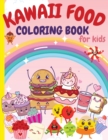 Image for Kawaii Food Coloring Book for Kids : Super Cute Food Coloring Book For Kids and All Ages 80 Adorable &amp; Relaxing Easy Kawaii with Cute Dessert, Cupcake, Donut, Ice Cream, Food, Fruits and More
