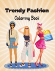 Image for Trendy Fashion Coloring Book : Stylish Fashion Outfits to Color for Girls and Teens