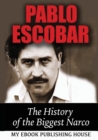 Image for Pablo Escobar : The History of the Biggest Narco
