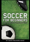 Image for Soccer for Beginners - Learn The Rules Of The Soccer Game