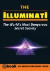 Image for The Illuminati : The World&#39;s Most Dangerous Secret Society