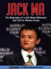 Image for Jack Ma: The Biography of a Self-Made Billionaire and CEO of Alibaba Group