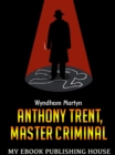 Image for Anthony Trent, Master Criminal
