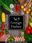 Image for 365 Foreign Dishes: Around The World In Food For Every Day Of The Year