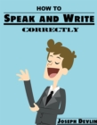 Image for How to Speak and Write Correctly