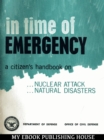 Image for In Time Of Emergency: A Citizen&#39;s Handbook On Nuclear Attack, Natural Disasters