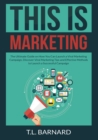 Image for This is Marketing : The Ultimate Guide on How You Can Launch a Viral Marketing Campaign, Discover Viral Marketing Tips and Effective Methods to Launch a Successful Campaign