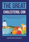 Image for The Great Cholesterol Con : The Essential Guide to TLC Diet Transformation, Learn How the TLC Diet Can Help Lower Your Cholesterol and Lose Weight to Transform Your Life