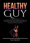 Image for Healthy Guy : The Ultimate Guide Towards a Happier and Healthier You, Learn All the Useful Information and Tips on How You Can Shape Up and Have a Better Life