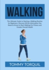 Image for Walking : The Ultimate Guide to Starting a Walking Routine for Beginners, Discover All the Information You Need to Know to Start Walking For Fitness and Greater Overall Health