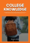 Image for College Knowledge : The Ultimate Guide to Choosing a Community College, Learn All the Information About How to Pick a Community College That Would Be Best For You