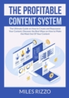 Image for The Profitable Content System : The Ultimate Guide on How to Create and Repurpose Your Content, Discover the Best Ways on How to Make the Most Out Of Your Content