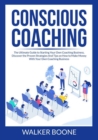 Image for Conscious Coaching : The Ultimate Guide to Starting Your Own Coaching Business, Discover the Proven Strategies And Tips on How to Make Money With Your Own Coaching Business