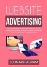 Image for Website Advertising : The Ultimate Guide on Website Advertising, Discover the Effective Strategies on How to Increase Your Website Traffic Through Advertising and Promotion