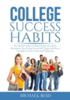 Image for College Success Habits : The Ultimate Guide to Campus Living, Learn all the Information About Living On and Off Campus and How it Can Help You Have a Successful College Life