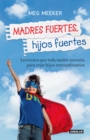 Image for Madres fuertes, hijos fuertes / Strong Mothers, Strong Sons: Lessons Mothers Need to Raise Extraordinary Men