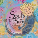 Image for Soul&#39;s Time to be Born, an adoption story : for girls