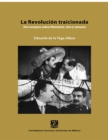 Image for La Revolucion traicionada: dos ensayos sobre literatura, cine y censura
