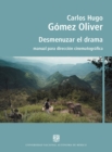 Image for Desmenuzar el drama. Manual para direccion cinematografica