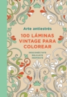 Image for Arte antiestres: 100 laminas vintage para colorear / Anti-Stress Art: 100 Vintage Pages to Color