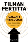 Image for !Callate y escucha! (Shut up and listen! - Spanish Edition) : Hard Truths for Business Success