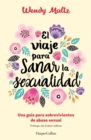 Image for El Viaje Para Sanar La Sexualidad: Una Guía Para Sobrevivientes De Abuso Sexual