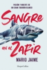 Image for Sangre En El Zafir: Las Aventuras De Un Tiburón Blanco